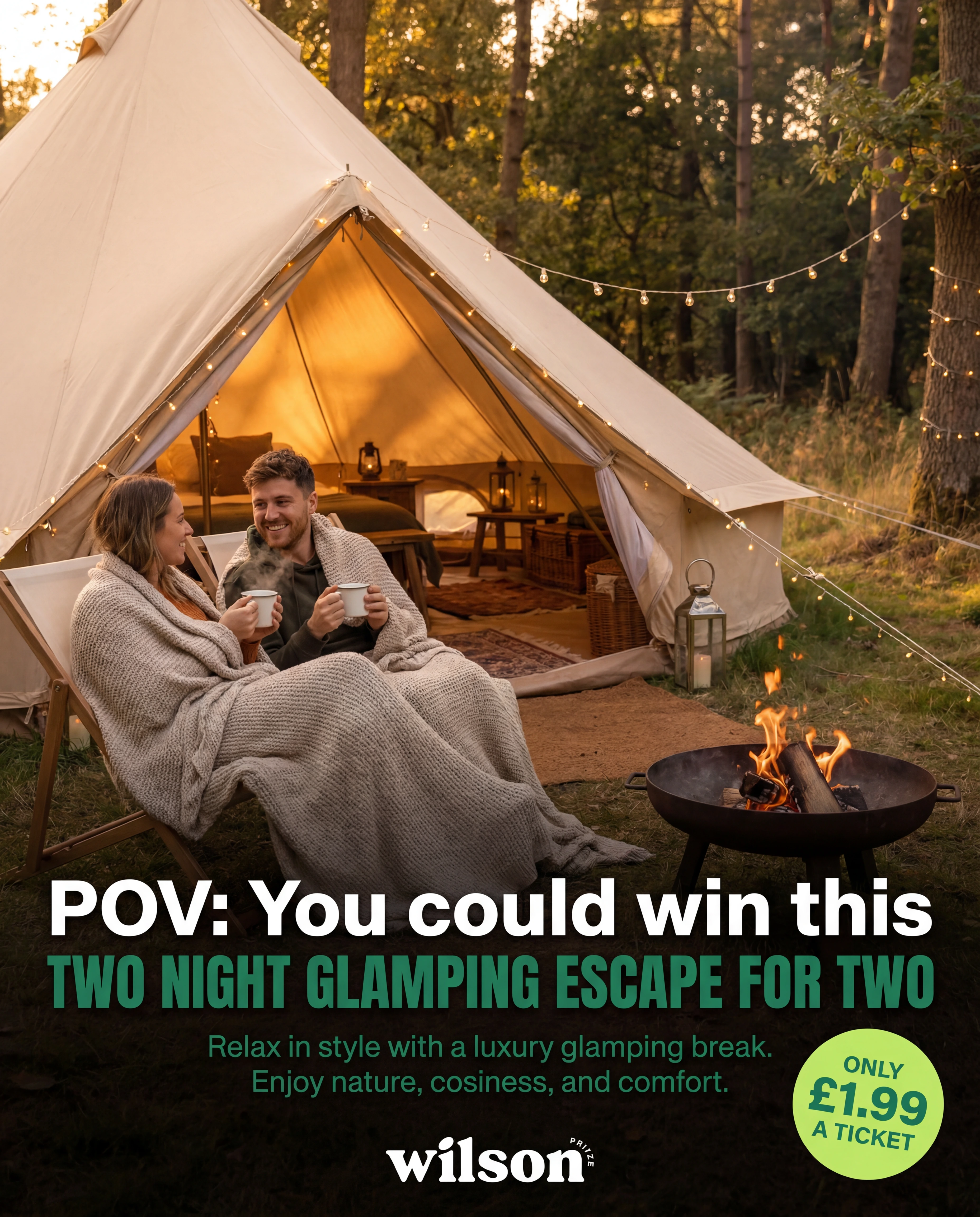 POV: you could win a two-night luxury glamping escape for two. £1.99 a ticket.